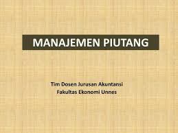 Berbicara tentang manajemen, ada banyak tokoh atau ahli ekonomi yang memberikan pendapat mereka tentang pengertian manajemen. Ppt Manajemen Piutang Powerpoint Presentation Free Download Id 1344400