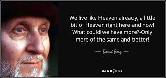 It's a comedy about a guarded woman who finds out she's dying of cancer, but when she meets her match, the threat of falling in love is scarier than death. David Berg Quote We Live Like Heaven Already A Little Bit Of Heaven