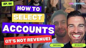How to Select the Best Target Accounts for ABM (It's Not Just About  Revenue) with Jim Gilkey