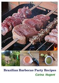 These are brownies like you've never had before. Brazilian Barbecue Party Recipes Great Recipes For Your Barbecue Party English Edition Ebook Nugent Carina Amazon De Kindle Shop