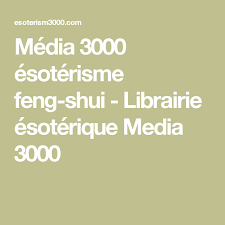 Media 3000 Esoterisme Feng Shui Librairie Esoterique Media 3000 Librairie Esoterique Esoterisme Librairie