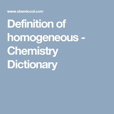 Definition Of Homogeneous Chemistry Dictionary Definitions Chemistry Linguistics