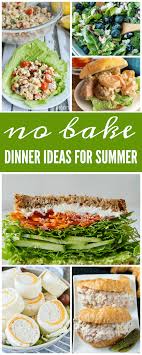 No Bake Dinner Ideas For Summer Perfect Backyard Barbecue Recipes You Can Make Without An Oven All Of The Summer Recipes Dinner Baked Dinner Easy Summer Meals