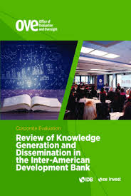We maintain a strong commitment to achieving measurable. Review Of Knowledge Generation And Dissemination In The Inter American Development Bank