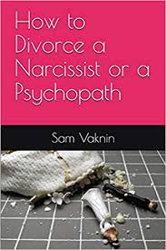How can you identify a narcissistic sociopath? Amazon Com How To Divorce A Narcissist Or A Psychopath 9781983318092 Vaknin Sam Rangelovska Lidija Books