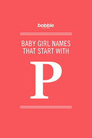 Baby Names And The Meaning Of Names From A To Z Disney Family Pretty Baby Girl Names P Baby Names Cute Girl Names