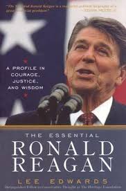 The Essential Ronald Reagan: A Profile in Courage, Justice, and Wisdom by  Lee Edwards