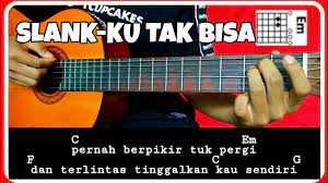 Chord Gitar Slank Ku Tak Bisa Mudah Youtube