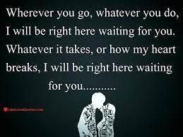 Wherever You Go Whatever You Do I Will Be Right Here Waiting Quotes Short Poems Right Here Waiting