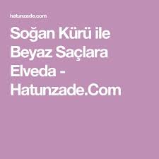 Sogan Kuru Ile Beyaz Saclara Elveda Hatunzade Com Health Beauty Health Beauty