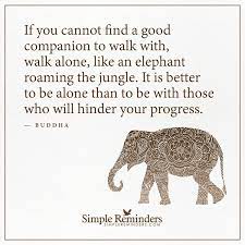 Walk Alone By Buddha Elephant Quotes Quotes Inspirational Quotes