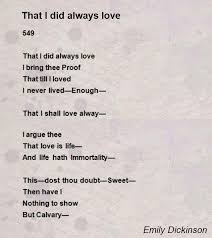 Emily Dickinson That I Did Always Love Poem By Emily Dickinson Poem Hunter Dickinson Poems Emily Dickinson Poetry Emily Dickinson Poems