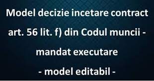 (2) cu titlu de exceptie, modificarea unilaterala a contractului individual de munca este. Model Decizie Incetare Contract Art 56 Lit F Cm Mandat Executare Theexperts Ro