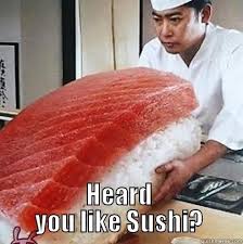 Sushi Prace Quickmeme