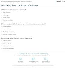Many were content with the life they lived and items they had, while others were attempting to construct boats to. Quiz Worksheet The History Of Television Study Com