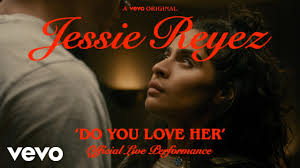 Jessie Reyez Do You Love Her Official Live Performance Vevo Youtube