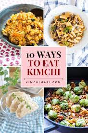 10 Delicious Ways To Eat Kimchi Includes Korean Recipes Kimchi Recipe Korean Food Side Dishes Korean Food