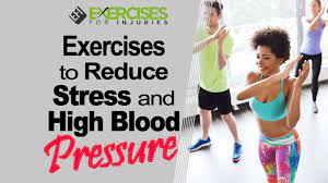 Exercises To Reduce Stress And High Blood Pressure - Exercises For Injuries