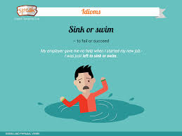 if you are left to sink or swim, you