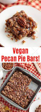 Vegan Pecan Pie Bars Recipe Vegan Pecan Pie Vegan Pecan Vegan Pecan Pie Bars