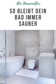 10 Regeln Fur Ein Sauberes Badezimmer Die Hausmutter Badezimmer Putzen Tipps Badezimmer Reinigen Badezimmer Putzen