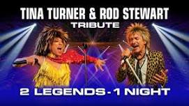 Tina Turner/Rod Stewart Tribute: 2 Legends... 1 Night!