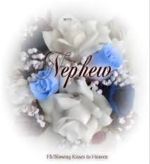 Birthday Wishes For My Nephew In Heaven Pin By Blowing Kisses To Heaven On Missing My Loved Ones In Heaven Angels In Heaven Loved One In Heaven Dad In Heaven