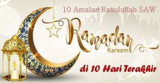 Melaksanakan sholat malam (qiyam ramadhan) di antara amalan paling utama yang bisa kita lakukan adalah dengan. Teladani Yuk 10 Amalan Rasulullah Saw Di 10 Hari Terakhir Bulan Ramadan Halaman 1 Kompasiana Com