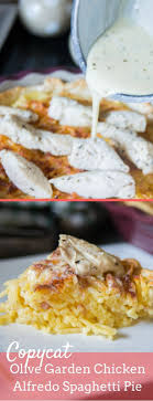 Copycat Olive Garden Chicken Alfredo Spaghetti Pie Clarks Condensed Recipe Spaghetti Pie Recipes Chicken Alfredo