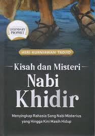 Jika masih ada penyampaian kata yang kurang agar di maklumi dan diberikan. Kisah Dan Misteri Nabi Khidir Menyingkap Rahasia Sang Nabi Misterius Yang Hingga Kini Masih Hidup Lazada Indonesia