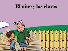 El Nino Y Los Clavos Habia Un Nino Que Tenia Muy Pero Que Muy Mal Caracter Ppt Descargar