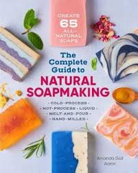 Download Pdf The Complete Guide To Natural Soap Making Create 65 All Natural Cold Process Hot Proc Soap Recipes Homemade Soap Recipes Natural Soaps Recipes