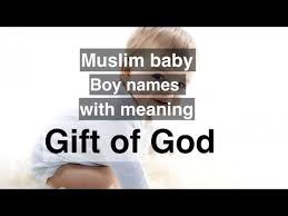 Muslim Baby Boy Names With Meaning Gift Of God Youtube