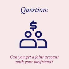 Check spelling or type a new query. Can You Get A Joint Bank Account With Your Boyfriend