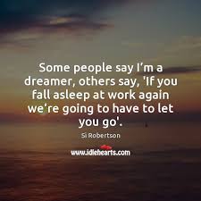 Some People Say I M A Dreamer Others Say If You Fall Idlehearts