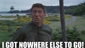 I Got Nowhere Else To Go Gentleman And An Officer Quote Richard Gere Message Exactly How My Son M An Officer And A Gentleman Richard Gere Hooray For Hollywood