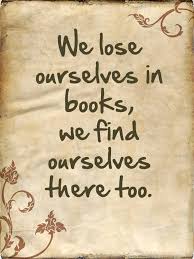 We Lose Ourselves In Books We Find Ourselves There Too Writer Author Quotes Reader Book Quotes Reading Quotes Words