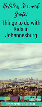 This Winter In Johannesburg And Surrounds 2018 South Africa Travel Holiday Survival Guide School Holiday Activities