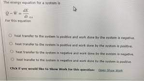 Solved The Energy Equation For A System Is De Q W Dt Sys Chegg Com