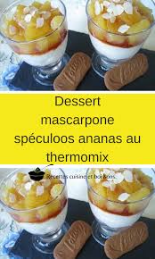 Dessert Mascarpone Speculoos Ananas Au Thermomix Dessert Mascarpone Idee Recette Thermomix Recettes De Cuisine