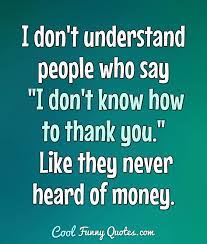21 of them, in fact! Money Quotes Cool Funny Quotes