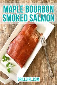 Smoked salmon is delicious on its own, but add a maple bourbon glaze to it and that takes it to epic new smoked salmon heights. Maple Bourbon Smoked Salmon Grillgirl