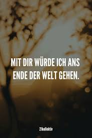 Mit Dir Wurde Ich Ans Ende Der Welt Gehen Und Noch Weiter Mehr Unfassbar Sc Bilder Fur Sie Pinrepin Com In 2020 Gute Spruche Valentinstag Spruche Gute Zitate