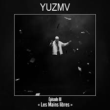 Yuzmv Episode Iii Les Mains Libres Mizikoos Je ne sais pas à quoi tu t'attendais. yuzmv episode iii les mains libres