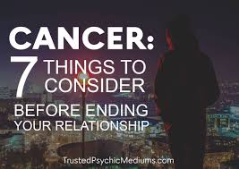 Instinct and emotion drive this relationship. Cancer 7 Things To Consider Before Ending A Relationship