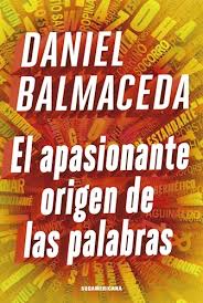 Maybe you would like to learn more about one of these? El Apasionante Origen De Las Palabras Por Balmaceda Daniel 9789500764858 Cuspide Libros
