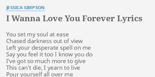 I Wanna Love You Forever Lyrics By Jessica Simpson You Set My Soul