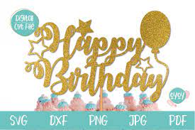 Download Happy Birthday Cake Topper Svg With Balloon And Stars 1050324 Cut Files Design Bundles