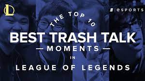 Maybe you would like to learn more about one of these? The Top 10 Best Trash Talk Moments In League Of Legends Youtube