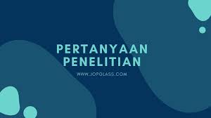 Maybe you would like to learn more about one of these? Pertanyaan Penelitian Pengertian Dan Contoh